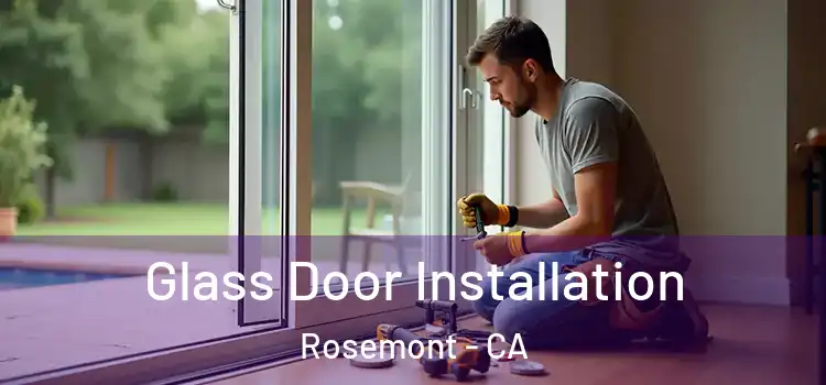 Glass Door Installation Rosemont - CA
