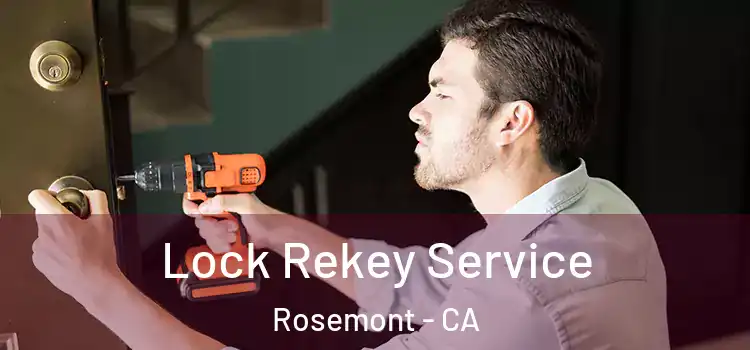 Lock Rekey Service Rosemont - CA